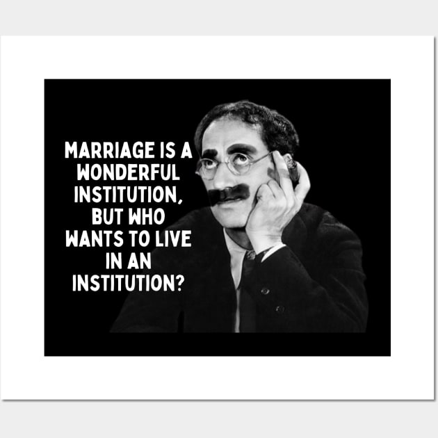 Groucho Marx Quote - Marriage Is A Wonderful... Wall Art by Daz Art & Designs